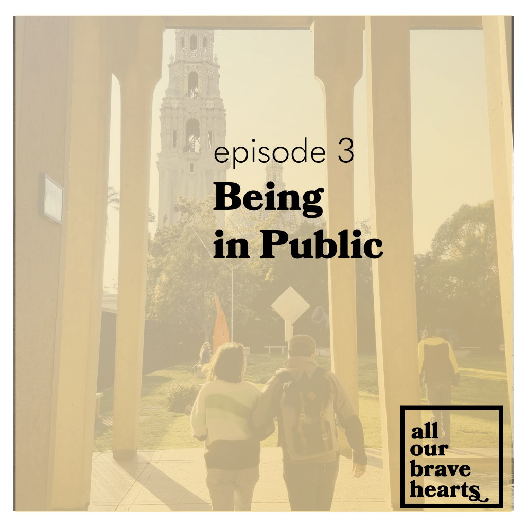 Image: two people walking arm in arm through shaded columns toward a sunny lawn and sculpture garden, with a majestic dome and bell tower in the background. Black text superimposed: Episode 3, Being in Public. Lower Right: Black rectangle with black text inside saying "all our brave hearts"
